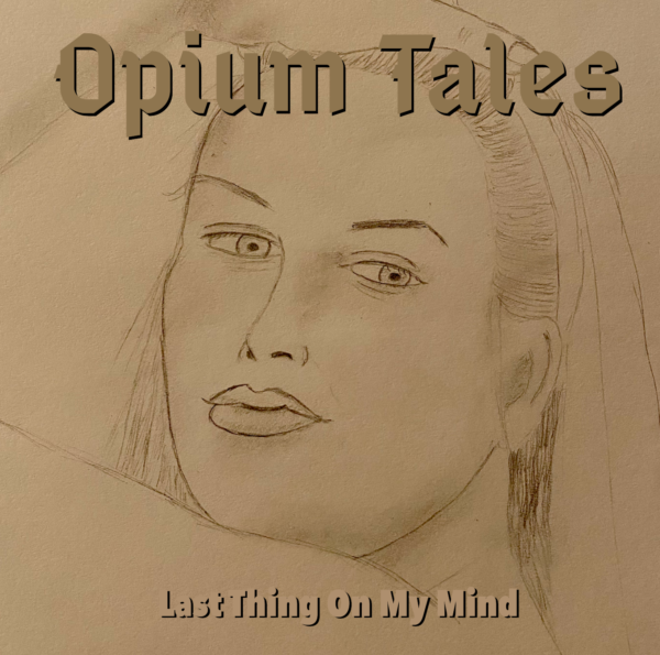 Last Thing On My Mind by Opium Tales